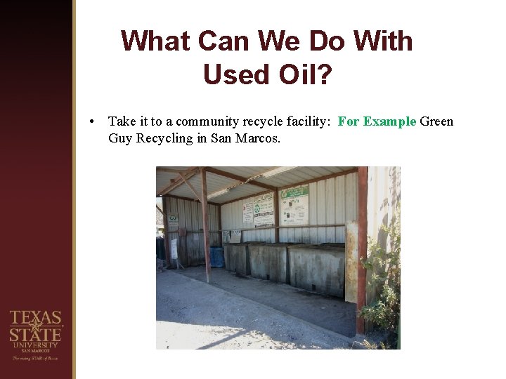 What Can We Do With Used Oil? • Take it to a community recycle