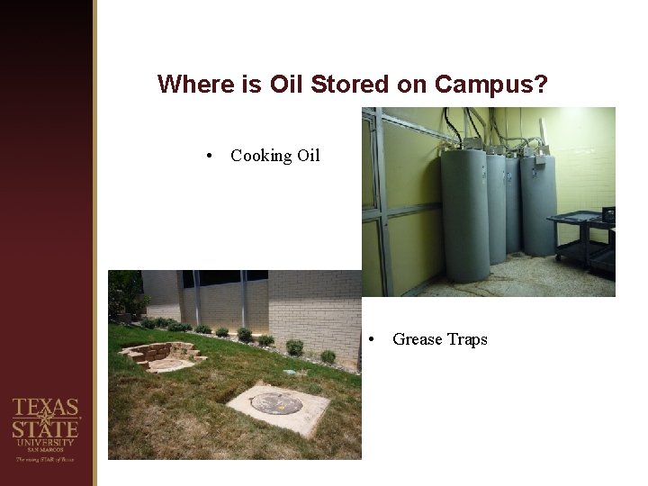 Where is Oil Stored on Campus? • Cooking Oil • Grease Traps 