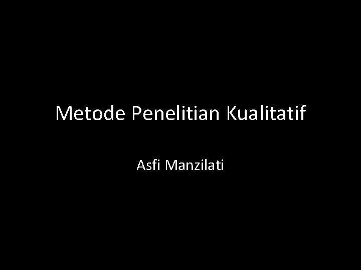 Metode Penelitian Kualitatif Asfi Manzilati 