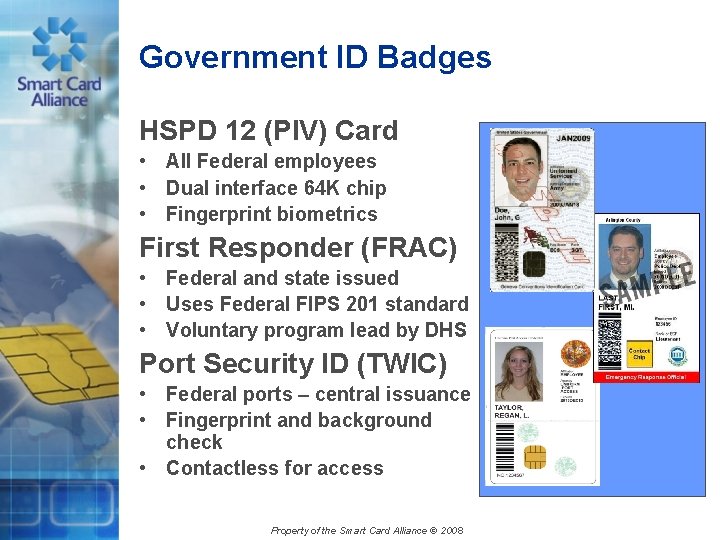 Government ID Badges HSPD 12 (PIV) Card • All Federal employees • Dual interface