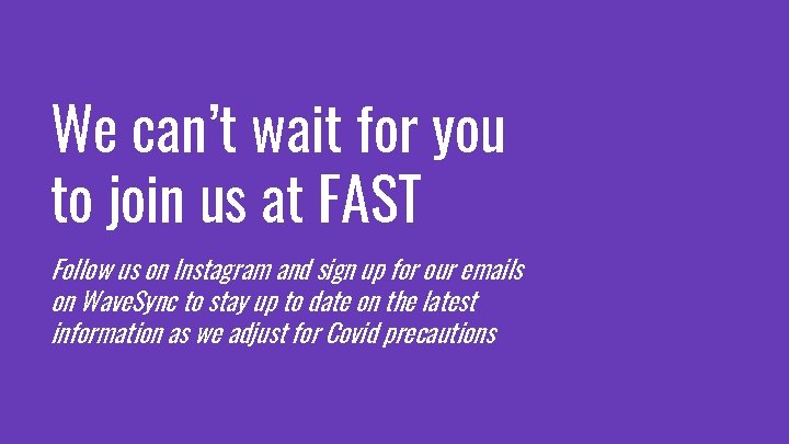 We can’t wait for you to join us at FAST Follow us on Instagram