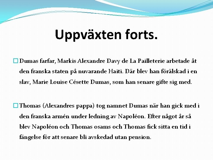 Uppväxten forts. � Dumas farfar, Markis Alexandre Davy de La Pailleterie arbetade åt den