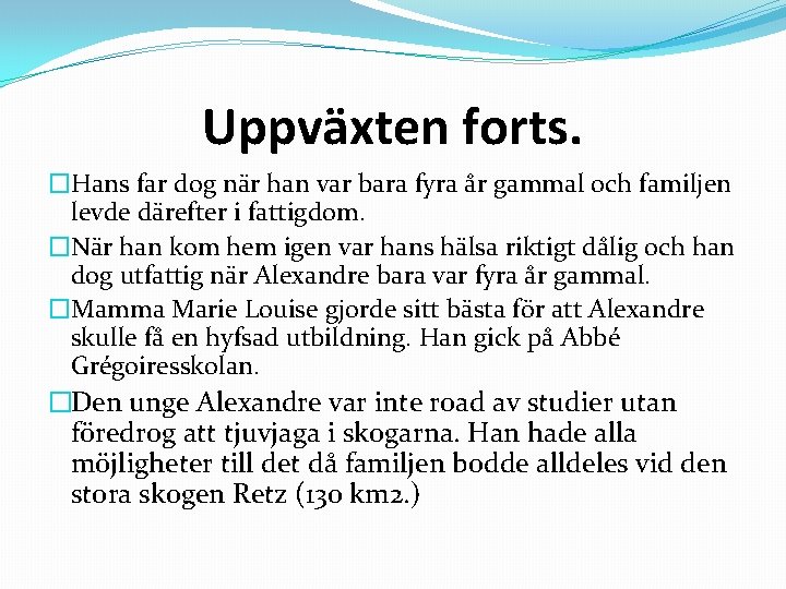 Uppväxten forts. �Hans far dog när han var bara fyra år gammal och familjen