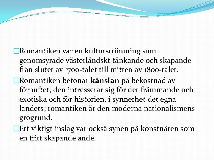 �Romantiken var en kulturströmning som genomsyrade västerländskt tänkande och skapande från slutet av 1700