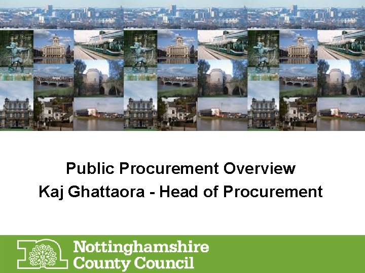 Public Procurement Overview Kaj Ghattaora - Head of Procurement 