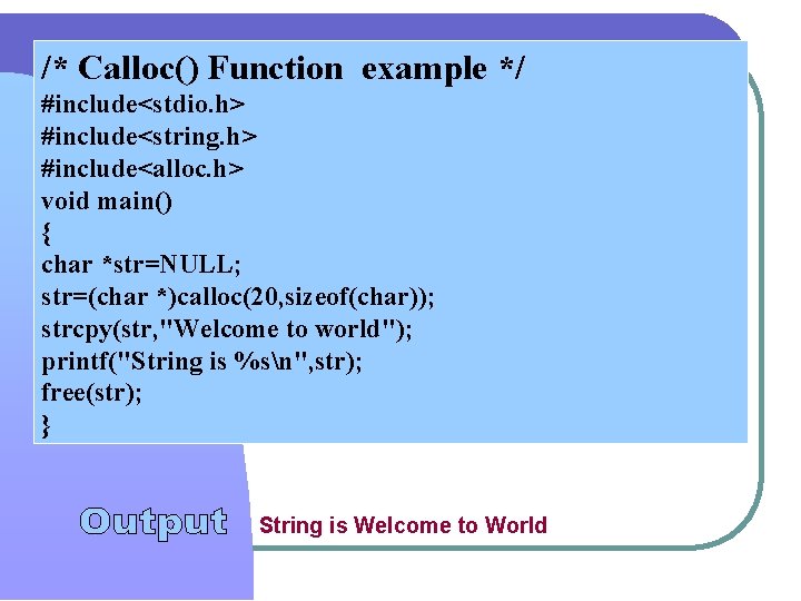 /* Calloc() Function example */ #include<stdio. h> #include<string. h> #include<alloc. h> void main() { /* Calloc() Function example */ #include<stdio. h> #include<string. h> #include<alloc. h> void main() {