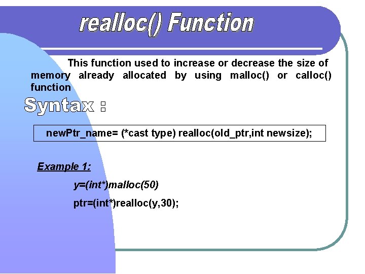 This function used to increase or decrease the size of memory already allocated by This function used to increase or decrease the size of memory already allocated by