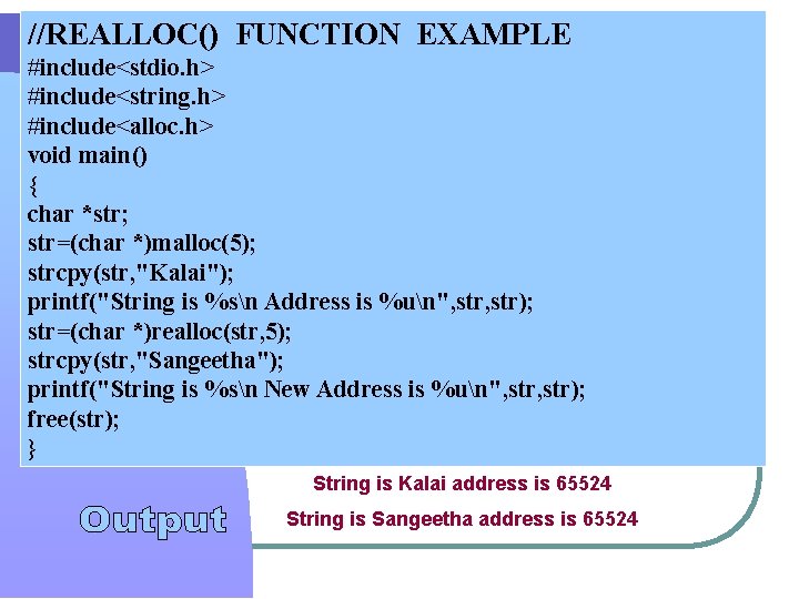 //REALLOC() FUNCTION EXAMPLE #include<stdio. h> #include<string. h> #include<alloc. h> void main() { char *str; //REALLOC() FUNCTION EXAMPLE #include<stdio. h> #include<string. h> #include<alloc. h> void main() { char *str;