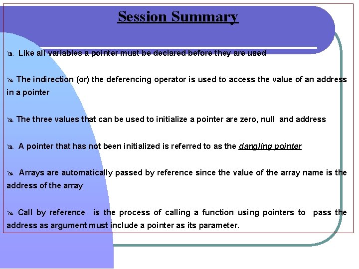 Session Summary @ Like all variables a pointer must be declared before they are Session Summary @ Like all variables a pointer must be declared before they are