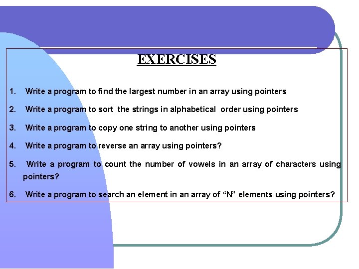EXERCISES 1. Write a program to find the largest number in an array using EXERCISES 1. Write a program to find the largest number in an array using