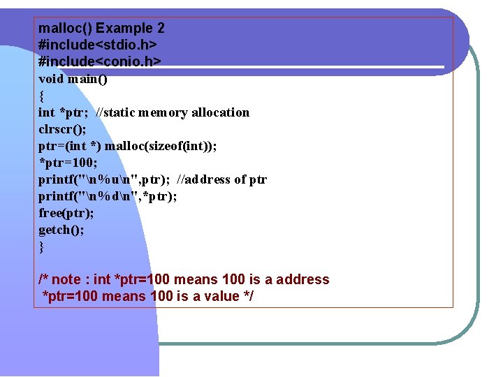 malloc() Example 2 #include<stdio. h> #include<conio. h> void main() { int *ptr; //static memory malloc() Example 2 #include<stdio. h> #include<conio. h> void main() { int *ptr; //static memory