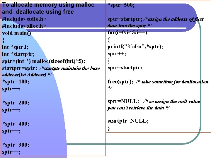 To allocate memory using malloc and deallocate using free #include<stdio. h> #include<alloc. h> void To allocate memory using malloc and deallocate using free #include<stdio. h> #include<alloc. h> void