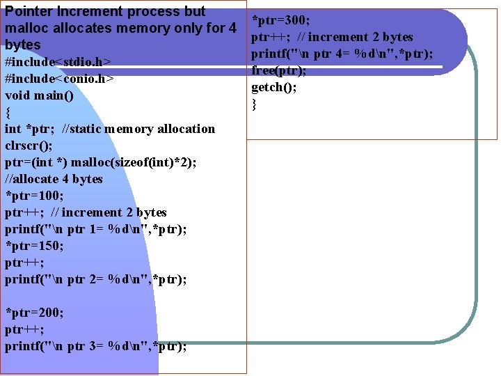 Pointer Increment process but mallocates memory only for 4 bytes #include<stdio. h> #include<conio. h> Pointer Increment process but mallocates memory only for 4 bytes #include<stdio. h> #include<conio. h>