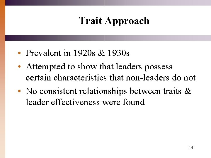 Trait Approach • Prevalent in 1920 s & 1930 s • Attempted to show