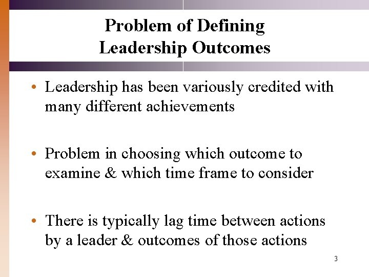 Problem of Defining Leadership Outcomes • Leadership has been variously credited with many different