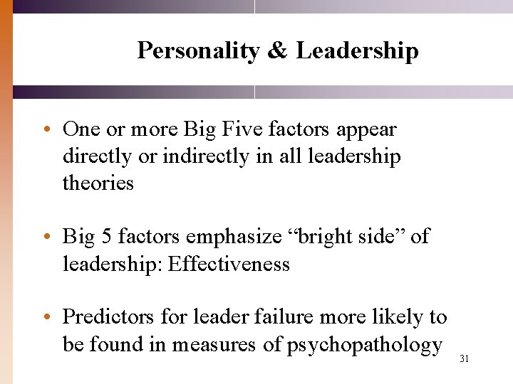 Personality & Leadership • One or more Big Five factors appear directly or indirectly
