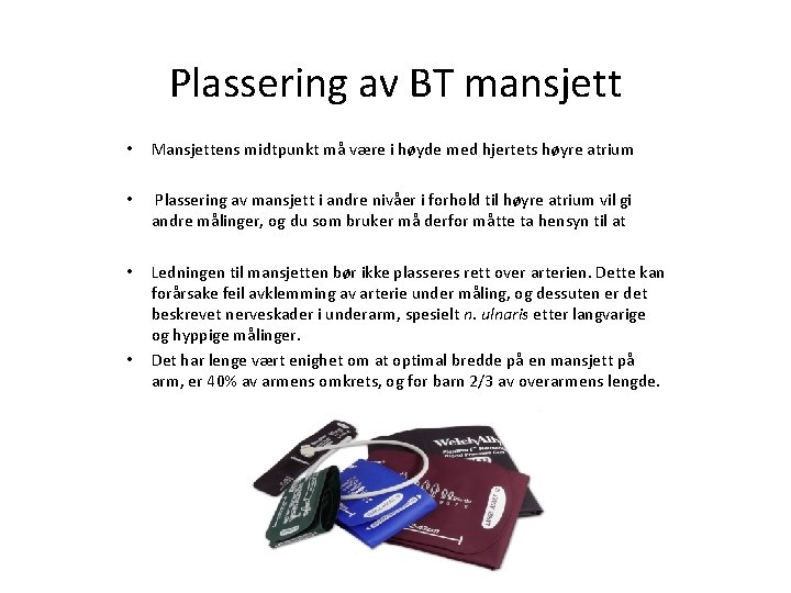 Plassering av BT mansjett • Mansjettens midtpunkt må være i høyde med hjertets høyre