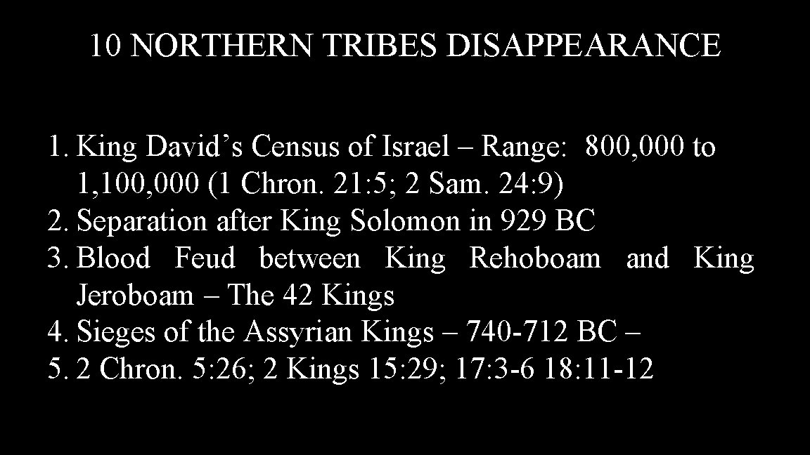 10 NORTHERN TRIBES DISAPPEARANCE 1. King David’s Census of Israel – Range: 800, 000