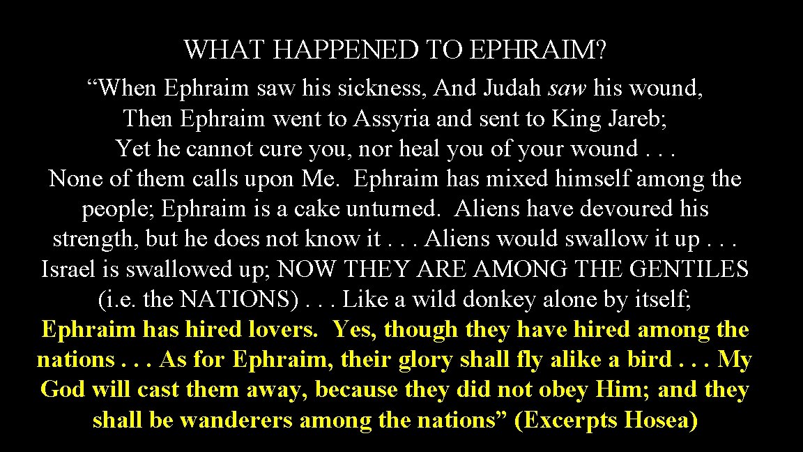 WHAT HAPPENED TO EPHRAIM? “When Ephraim saw his sickness, And Judah saw his wound,