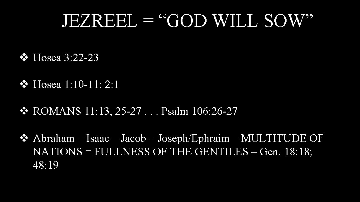 JEZREEL = “GOD WILL SOW” v Hosea 3: 22 -23 v Hosea 1: 10