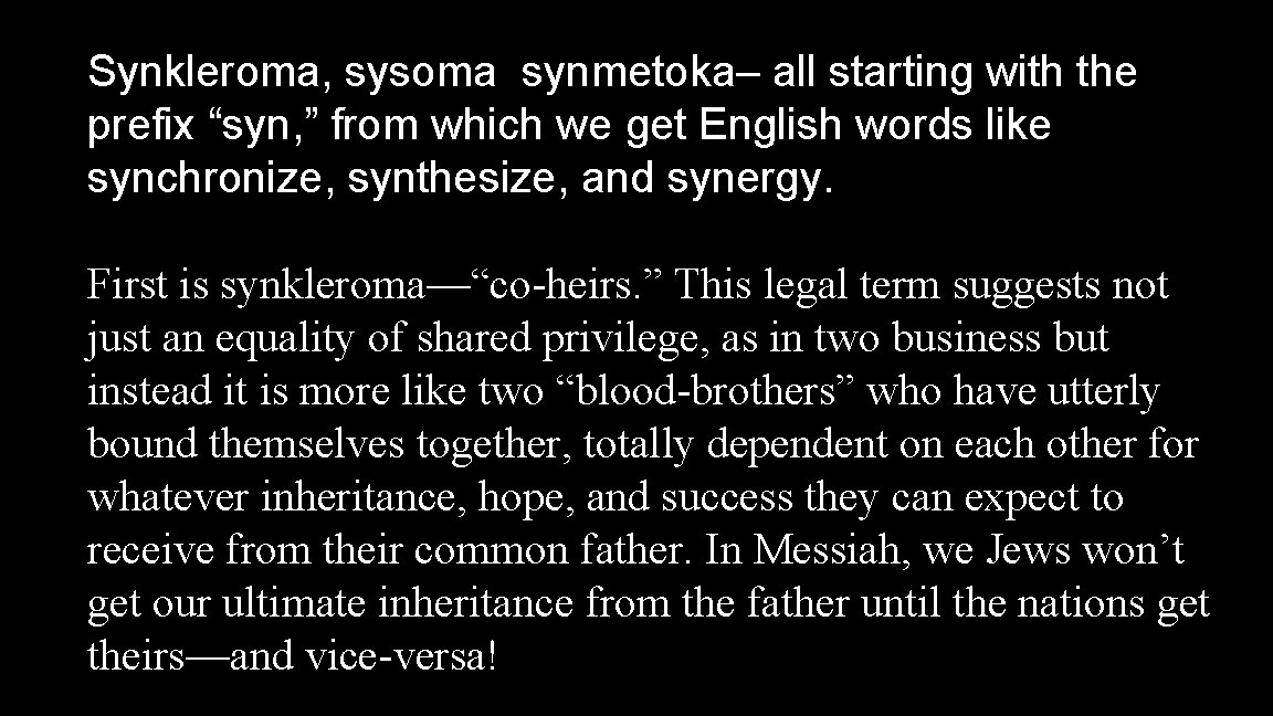 Synkleroma, sysoma synmetoka– all starting with the prefix “syn, ” from which we get