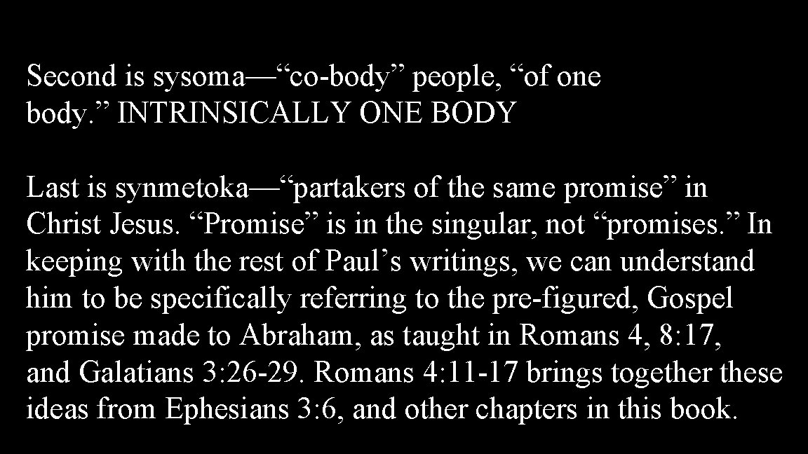 Second is sysoma—“co-body” people, “of one body. ” INTRINSICALLY ONE BODY Last is synmetoka—“partakers