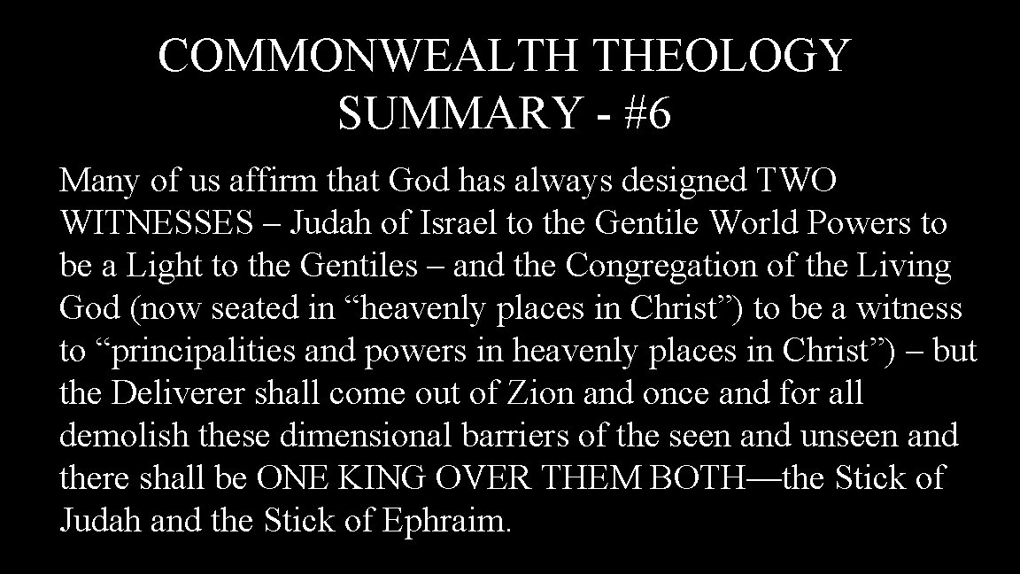 COMMONWEALTH THEOLOGY SUMMARY - #6 Many of us affirm that God has always designed