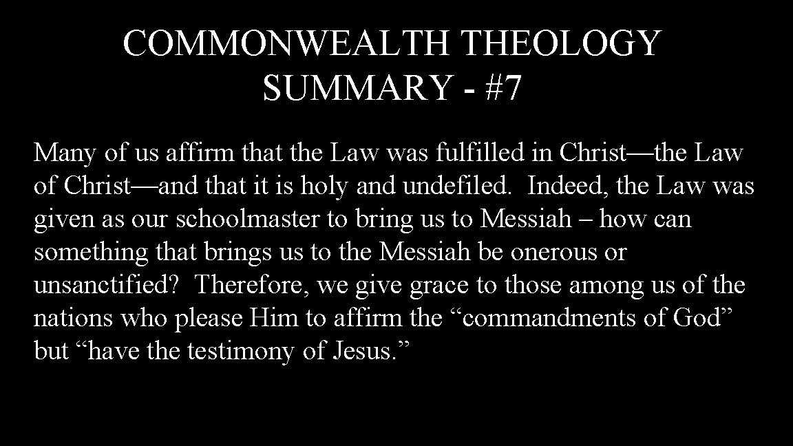 COMMONWEALTH THEOLOGY SUMMARY - #7 Many of us affirm that the Law was fulfilled