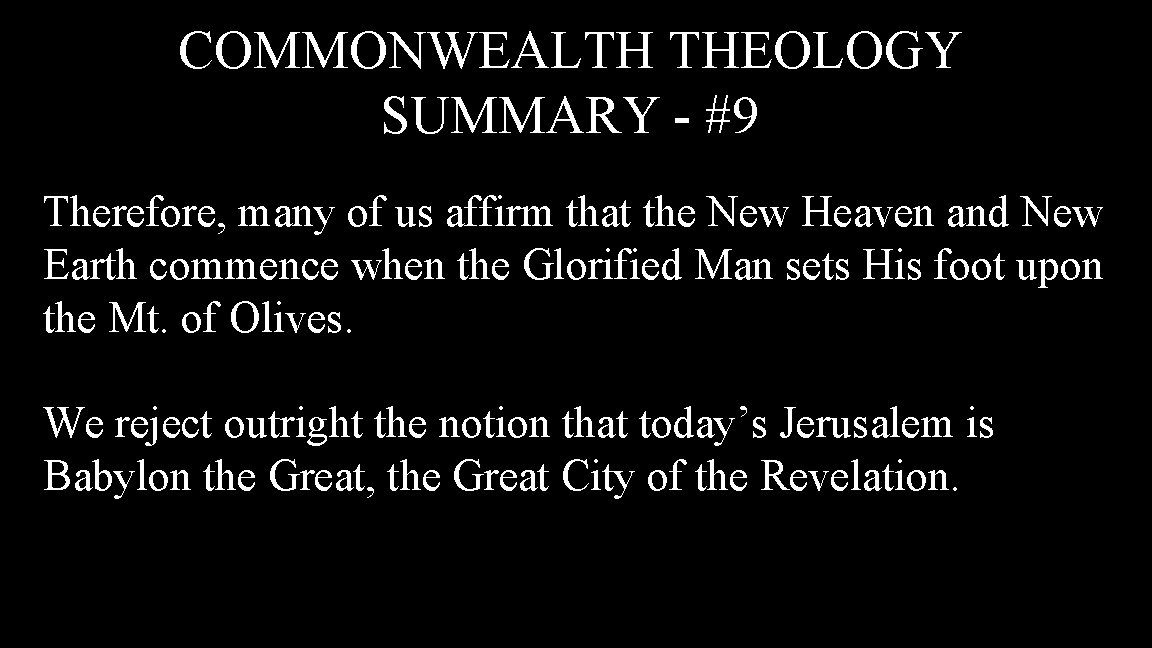 COMMONWEALTH THEOLOGY SUMMARY - #9 Therefore, many of us affirm that the New Heaven