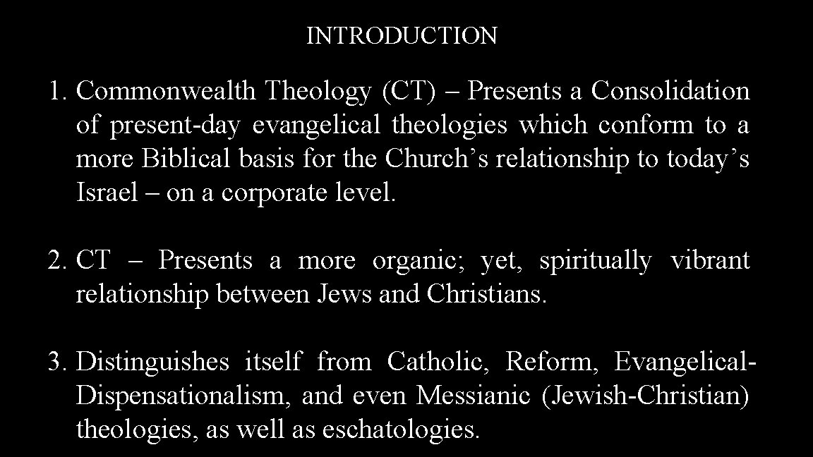 INTRODUCTION 1. Commonwealth Theology (CT) – Presents a Consolidation of present-day evangelical theologies which