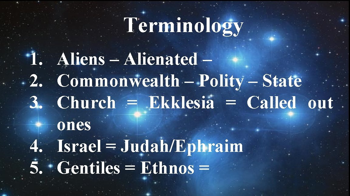 Terminology 1. Aliens – Alienated – 2. Commonwealth – Polity – State 3. Church