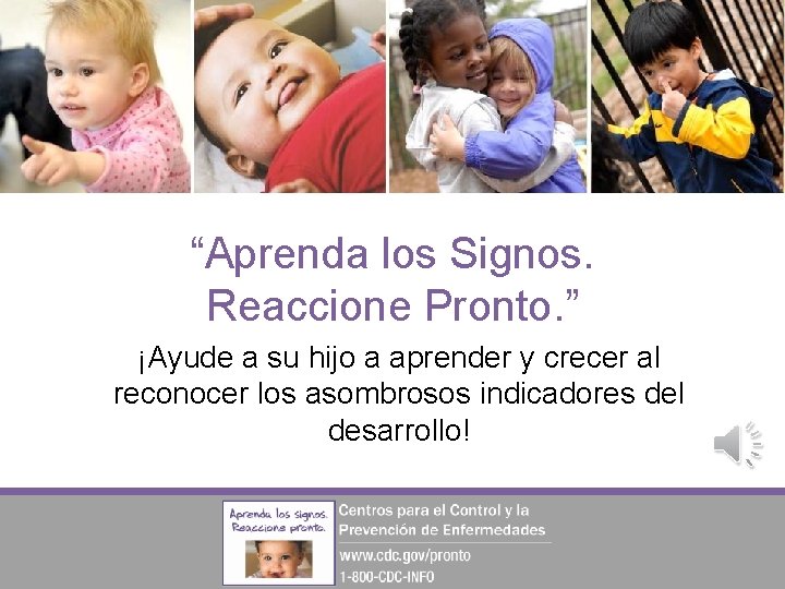 “Aprenda los Signos. Reaccione Pronto. ” ¡Ayude a su hijo a aprender y crecer