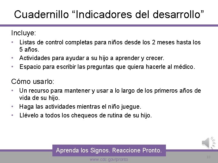 Cuadernillo “Indicadores del desarrollo” Incluye: • Listas de control completas para niños desde los