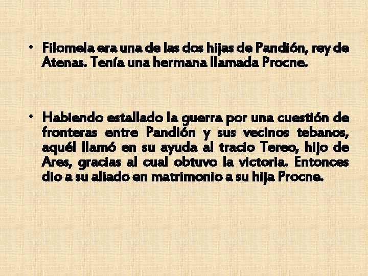  • Filomela era una de las dos hijas de Pandión, rey de Atenas.