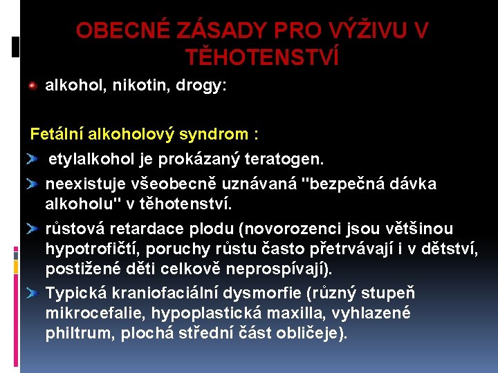 OBECNÉ ZÁSADY PRO VÝŽIVU V TĚHOTENSTVÍ alkohol, nikotin, drogy: Fetální alkoholový syndrom : etylalkohol