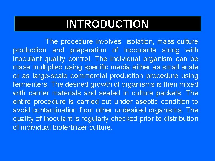 INTRODUCTION The procedure involves isolation, mass culture production and preparation of inoculants along with