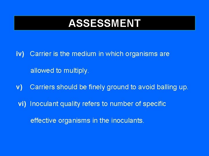 ASSESSMENT iv) Carrier is the medium in which organisms are allowed to multiply. v)