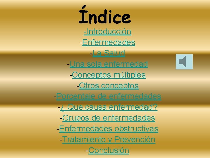 Índice -Introducción -Enfermedades -La Salud -Una sola enfermedad -Conceptos múltiples -Otros conceptos -Porcentaje de Índice -Introducción -Enfermedades -La Salud -Una sola enfermedad -Conceptos múltiples -Otros conceptos -Porcentaje de