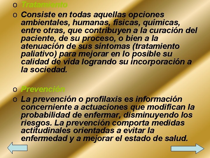 o Tratamiento o Consiste en todas aquellas opciones ambientales, humanas, físicas, químicas, entre otras, o Tratamiento o Consiste en todas aquellas opciones ambientales, humanas, físicas, químicas, entre otras,