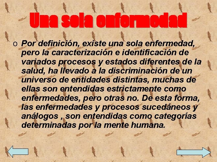 Una sola enfermedad o Por definición, existe una sola enfermedad, pero la caracterización e Una sola enfermedad o Por definición, existe una sola enfermedad, pero la caracterización e