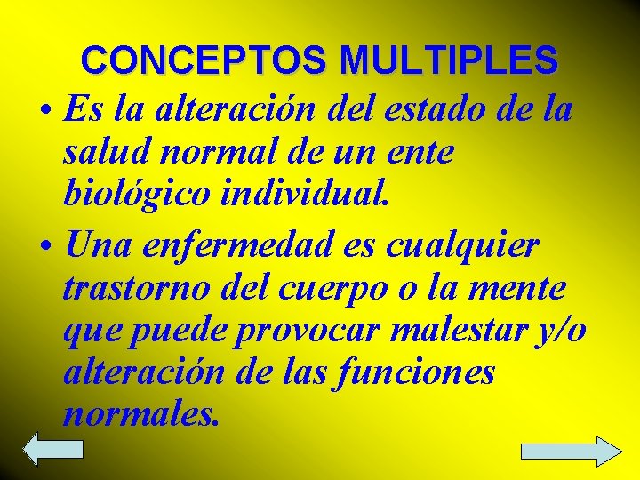 CONCEPTOS MULTIPLES • Es la alteración del estado de la salud normal de un CONCEPTOS MULTIPLES • Es la alteración del estado de la salud normal de un