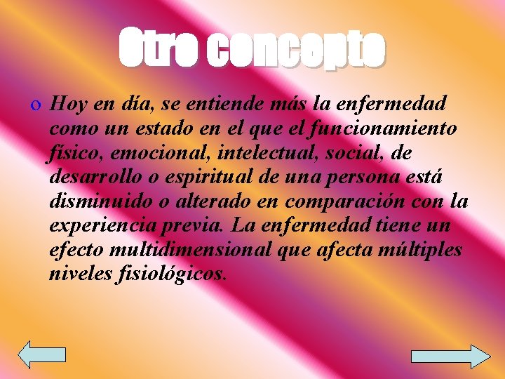 Otro concepto o Hoy en día, se entiende más la enfermedad como un estado Otro concepto o Hoy en día, se entiende más la enfermedad como un estado
