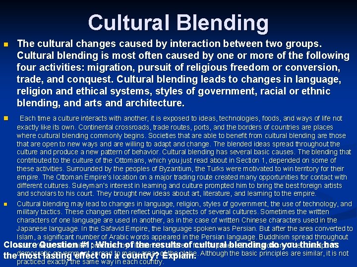 Cultural Blending n n The cultural changes caused by interaction between two groups. Cultural