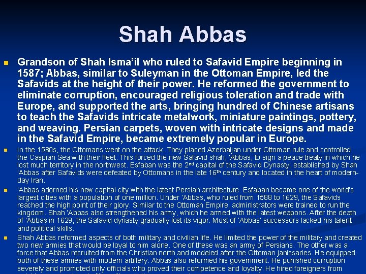 Shah Abbas n Grandson of Shah Isma’il who ruled to Safavid Empire beginning in