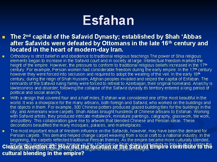 Esfahan n The 2 nd capital of the Safavid Dynasty; established by Shah ‘Abbas