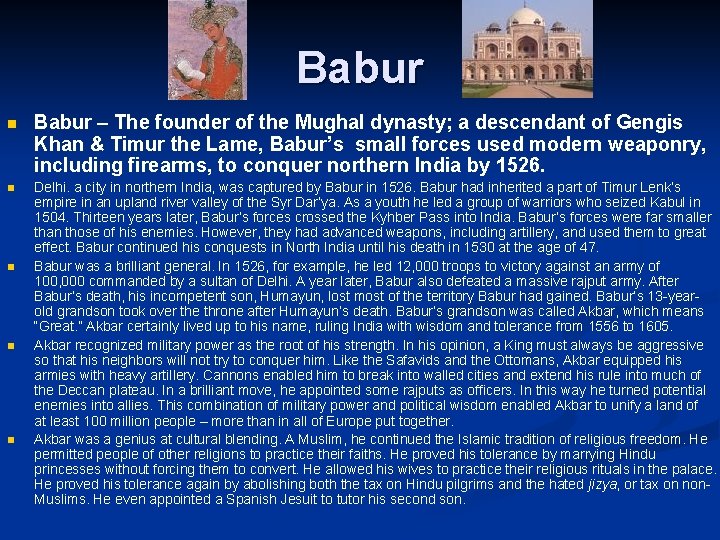 Babur n Babur – The founder of the Mughal dynasty; a descendant of Gengis