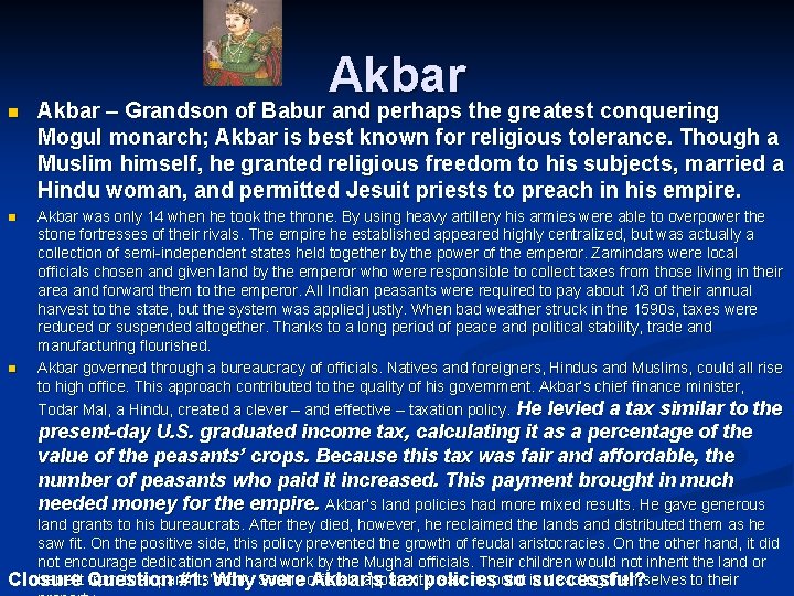 Akbar n Akbar – Grandson of Babur and perhaps the greatest conquering Mogul monarch;