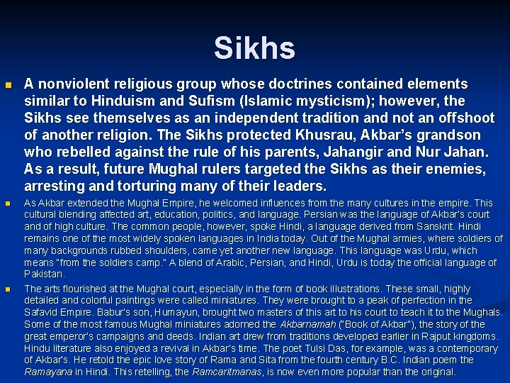 Sikhs n A nonviolent religious group whose doctrines contained elements similar to Hinduism and