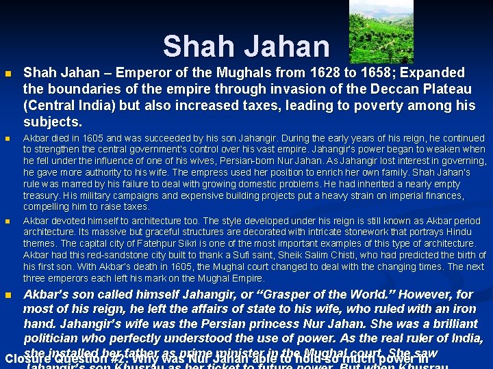 Shah Jahan n Shah Jahan – Emperor of the Mughals from 1628 to 1658;
