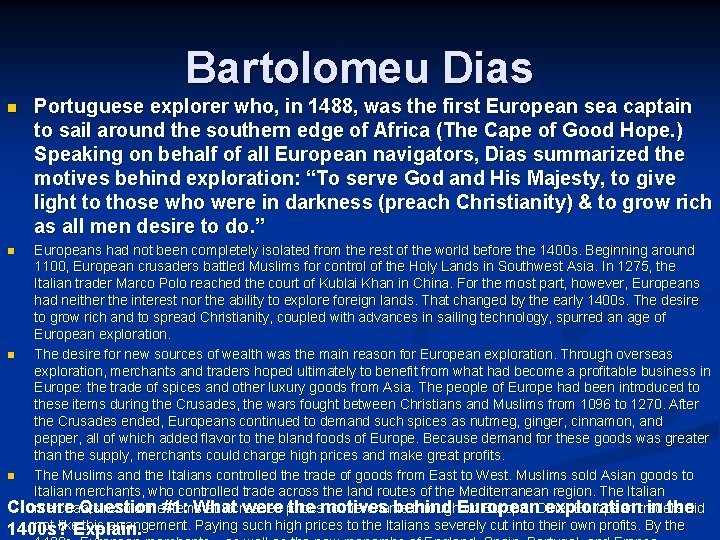 Bartolomeu Dias n Portuguese explorer who, in 1488, was the first European sea captain